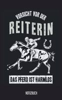 Notizbuch: Vorsicht vor der Reiterin, das Pferd ist harmlos! Pferde Notizbuch, 120 Seiten kariert, 6x9, eckiger Buchrücken, Pferde Reiten Notizheft, Schreibhef