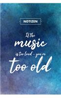 If the music is too loud - you're too old