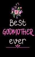 Best GodMother Ever: Cute Funny Love Notebook/Diary/ Journal to write in, Lovely Lined Blank Designed interior 6 x 9 inches 80 Pages, Godmother Gift