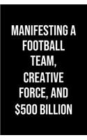 Manifesting A Football Team Creative Force And 500 Billion