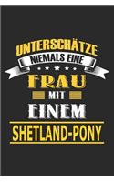 Unterschätze niemals eine Frau mit einem Shetland-Pony