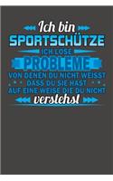 Ich bin Sportschütze Ich löse Probleme von denen du nicht weisst dass du sie hast auf eine Weise die du nicht verstehst