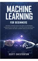 Machine Learning For Beginners: Machine Learning Basics for Absolute Beginners. Learn What ML Is and Why It Matters.Notes on Artificial Intelligence and Deep Learning are also incl