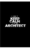 I can't keep calm I'm an Architect