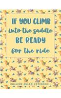 If You Climb Into The Saddle Be Ready For The Ride