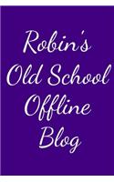 Robin's Old School Offline Blog: Notebook / Journal / Diary - 6 x 9 inches (15,24 x 22,86 cm), 150 pages.