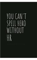 You Can't Spell Hero Without HR