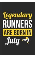 Birthday Gift for Runner Diary - Running Notebook - Legendary Runners Are Born In July Journal