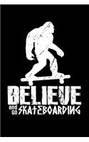 Believe And Go Skateboarding: Music Journal For Recording Notes Of Songs Or To Use As A Music Notebook For Skateboarders And Bigfoot And Skateboard Lovers (6 x 9; 120 Pages)