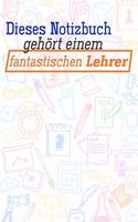 Dieses Notizbuch gehört einem fantastischen Lehrer: Liniertes DinA 5 Notizbuch für Lehrerinnen und Lehrer Notizheft für Pädagogen Notizen