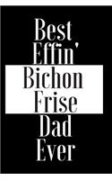 Best Effin Bichon Frise Dad Ever