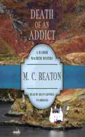 Death of an Addict: (Hamish Macbeth Mysteries Lib/E, 15)