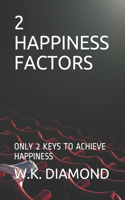 2 Happiness Factors