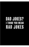Dad Jokes? I Think You Mean Rad Jokes