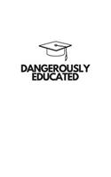 Dangerously Educated