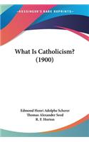 What Is Catholicism? (1900)