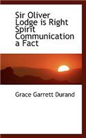 Sir Oliver Lodge Is Right Spirit Communication a Fact