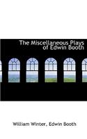 The Miscellaneous Plays of Edwin Booth