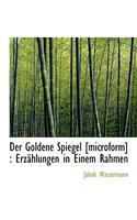 Der Goldene Spiegel [Microform]: Erzahlungen in Einem Rahmen