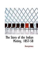 The Story of the Indian Mutiny, 1857-58