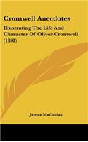 Cromwell Anecdotes: Illustrating the Life and Character of Oliver Cromwell (1891)