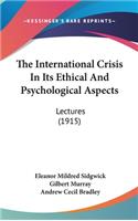 The International Crisis In Its Ethical And Psychological Aspects
