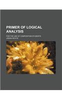 Primer of Logical Analysis; For the Use of Composition Students