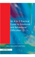 An A to Z Practical Guide to Emotional and Behavioural Difficulties