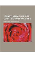 Pennsylvania Superior Court Reports Volume 3