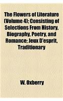 The Flowers of Literature (Volume 4); Consisting of Selections from History, Biography, Poetry, and Romance; Jeux D'Esprit, Traditionary