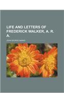 Life and Letters of Frederick Walker, A. R. A.