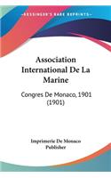 Association International De La Marine: Congres De Monaco, 1901 (1901)