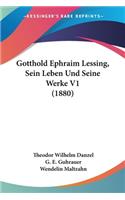 Gotthold Ephraim Lessing, Sein Leben Und Seine Werke V1 (1880)