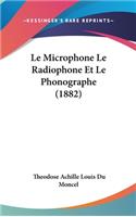 Le Microphone Le Radiophone Et Le Phonographe (1882)