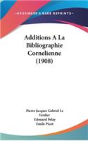 Additions a la Bibliographie Cornelienne (1908)