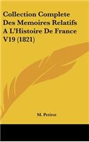 Collection Complete Des Memoires Relatifs A L'Histoire de France V19 (1821)