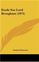 Etude Sur Lord Brougham (1873)