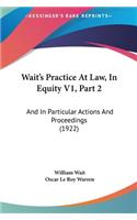 Wait's Practice at Law, in Equity V1, Part 2