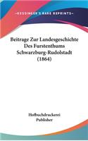 Beitrage Zur Landesgeschichte Des Furstenthums Schwarzburg-Rudolstadt (1864)