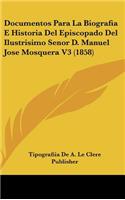 Documentos Para La Biografia E Historia del Episcopado del Ilustrisimo Senor D. Manuel Jose Mosquera V3 (1858)