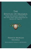 The Epistles Of Erasmus: From His Earliest Letters To His Fifty-First Year Arranged In Order Of Time V2(English)