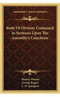 Body Of Divinity Contained In Sermons Upon The Assembly's Catechism