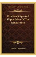 Venetian Ships and Shipbuilders of the Renaissance