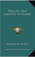 Trailing And Camping In Alaska