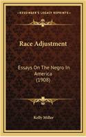 Race Adjustment: Essays On The Negro In America (1908)