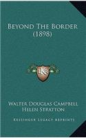 Beyond The Border (1898)