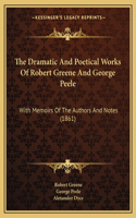 The Dramatic And Poetical Works Of Robert Greene And George Peele