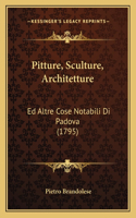 Pitture, Sculture, Architetture