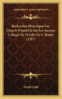 Recherches Historiques Sur L'Esprit Primitif Et Sur Les Anciens Colleges De L'Ordre De S. Benoit (1787)