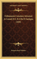 Ordinamento Consolare, Istruzioni Ai Consoli Di S. M. Il Re Di Sardegna (1859)